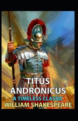 The Tragedie of Titus Andronicus Annotated The Tragedie of Titus Andronicus Annotated