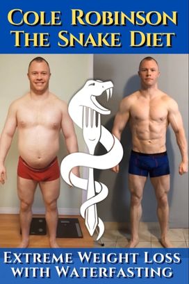 Mr.cole Robinson - the Snake Diet. Extreme Weight Loss with Water Fasting