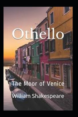 Othello, the Moor of Venice
