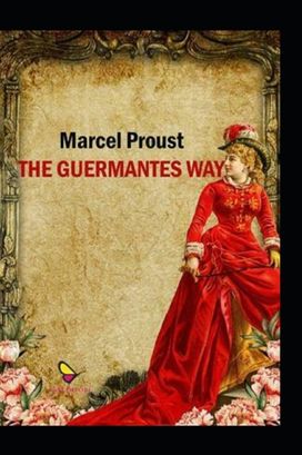 The Guermantes Way by Marcel Proust(Illustrated Edition) The Guermantes Way by Marcel Proust(Illustrated Edition)