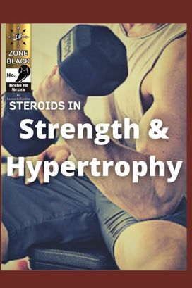 Steroids in Strength and Hypertrophy Steroids in Strength and Hypertrophy