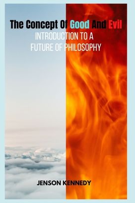Concept of Good and Evil Introduction to a Future of Philosophy Concept of Good and Evil Introduction to a Future of Philosophy