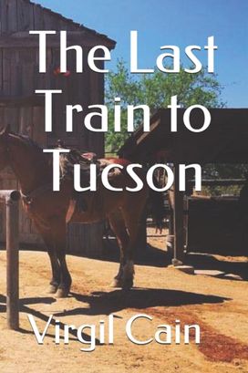 The Last Train to Tucson The Last Train to Tucson