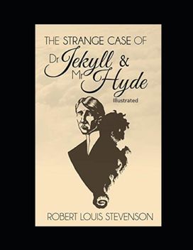 Strange Case of Dr Jekyll and Mr Hyde Illustrated Strange Case of Dr Jekyll and Mr Hyde Illustrated