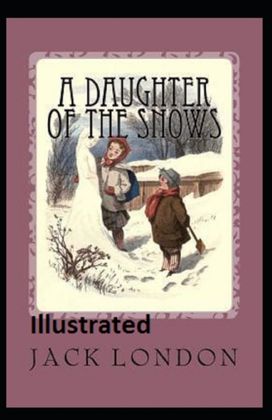 A Daughter of the Snows Illustrated