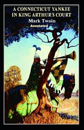 A Connecticut Yankee in King Arthur's Court Annotated