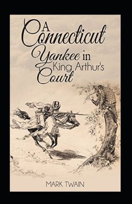 A Connecticut Yankee in King Arthur's Court Annotated A Connecticut Yankee in King Arthur's Court Annotated