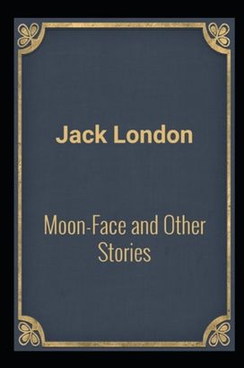 Moon-Face & Other Stories(Annotated Edition)