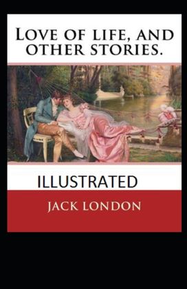 Love of Life & Other Stories Illustrated