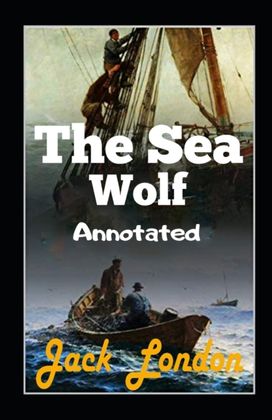 The Sea Wolf Annotated The Sea Wolf Annotated