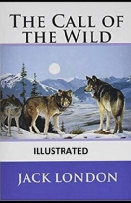 The Call of the Wild Illustrated The Call of the Wild Illustrated