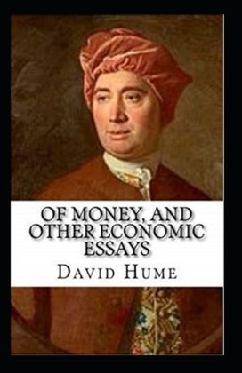 Of Money, and Other Economic Essays Annotated