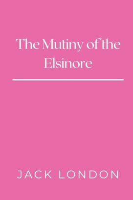 The Mutiny of the Elsinore The Mutiny of the Elsinore