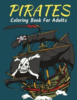 Pirates Coloring Book for Adults Pirates Coloring Book for Adults
