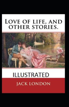 Love of Life & Other Stories Annotated