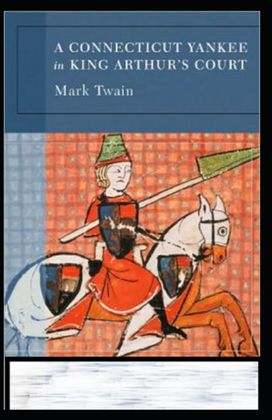 A Connecticut Yankee in King Arthur's Court Annotated