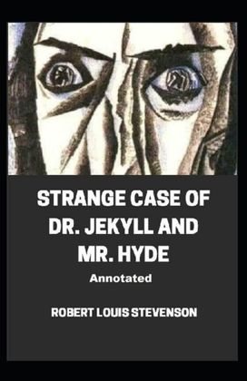 Strange Case of Dr. Jekyll and Mr. Hyde Annotated