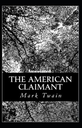 The American Claimant (Annotated Edition) The American Claimant (Annotated Edition)