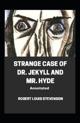Strange Case of Dr. Jekyll and Mr. Hyde Annotated