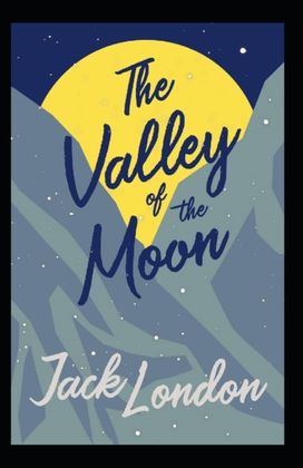The Valley of the Moon Annotated The Valley of the Moon Annotated