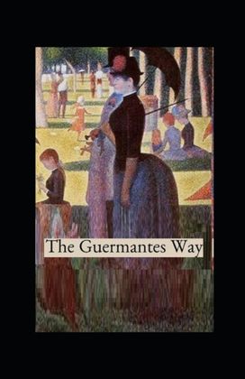 The Guermantes Way by Marcel Proust Illustrated Edition The Guermantes Way by Marcel Proust Illustrated Edition