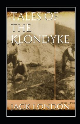 Tales of the Klondyke Annotated Tales of the Klondyke Annotated