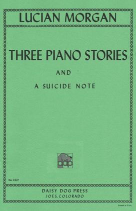 Three Piano Stories and a Suicide Note Three Piano Stories and a Suicide Note