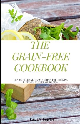 The Grain- Free Cookbook