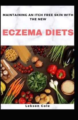 Maintaining an Itch Free Skin with the New Eczema Diets