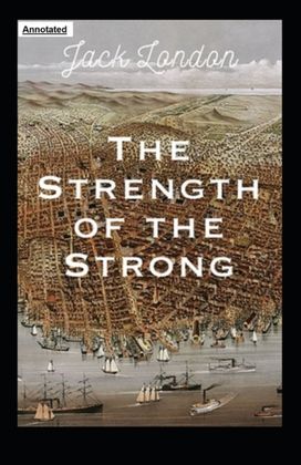 The Strength of the Strong Annotated The Strength of the Strong Annotated