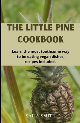The Little Pine Cookbook The Little Pine Cookbook