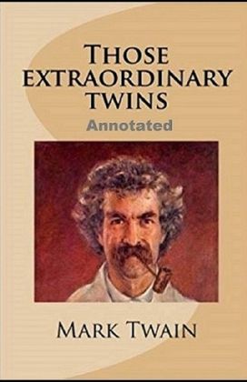 Those Extraordinary Twins Annotated Those Extraordinary Twins Annotated