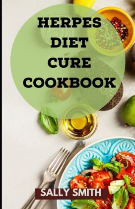 Herpes Diet Cure Cookbook Herpes Diet Cure Cookbook