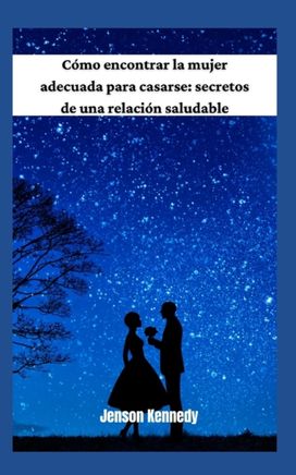Como Encontrar La Mujer Adecuada Para Casarse
