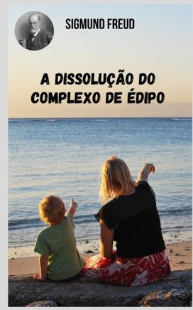 A Dissolucao do Complexo De Edipo
