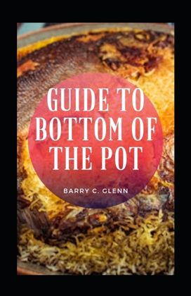 Guide to Bottom of the Pot Guide to Bottom of the Pot