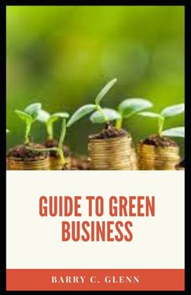 Guide to Green Business Guide to Green Business