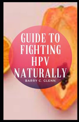 Guide to Fighting Hpv Naturally Guide to Fighting Hpv Naturally