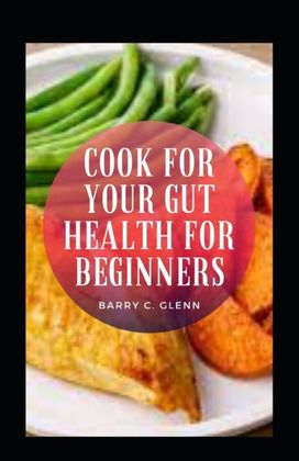 Cook for Your Gut Health for Beginners