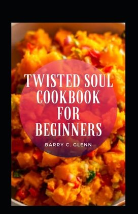 Twisted Soul Cookbook for Beginners Twisted Soul Cookbook for Beginners