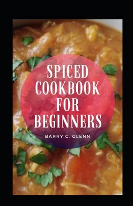 Spiced Cookbook for Beginners Spiced Cookbook for Beginners