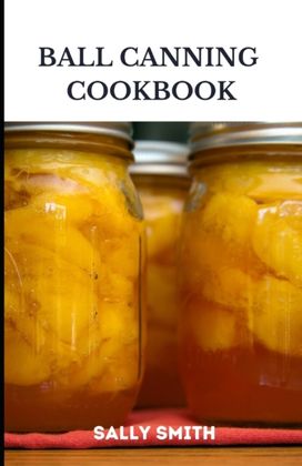 Ball Canning Cookbook Ball Canning Cookbook