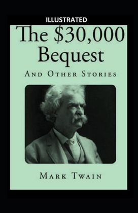 The $30,000 Bequest and Other Short Stories Illustrated