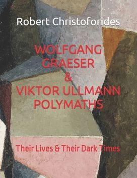Wolfgang Graeser & Viktor Ullmann Polymaths a Dual Study