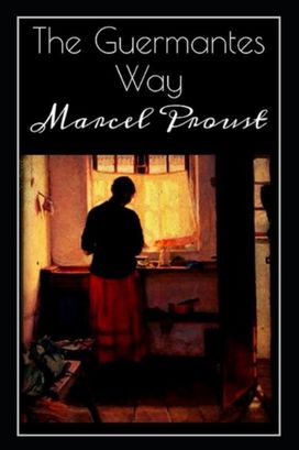 The Guermantes Way by Marcel Proust Illustrated Edition The Guermantes Way by Marcel Proust Illustrated Edition