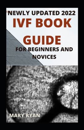 Newly Updated 2022 Ivf Book Guide for Beginners and Novices