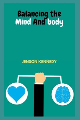 Balancing of the Mind and Body Balancing of the Mind and Body