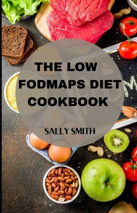 The Low Fodmaps Diet Cookbook The Low Fodmaps Diet Cookbook