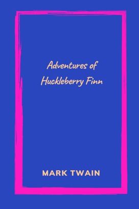 Adventures of Huckleberry Finn by Mark Twain