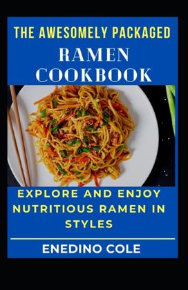 The Awesomely Packaged Ramen Cookbook